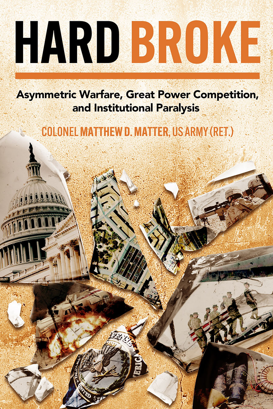 Cover for Hard Broke: Asymmetric Warfare, Great Power Competition, and Institutional Paralysis